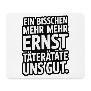 A little more serious offenders would be good for us - Mouse Pad (horizontal) - white - Front