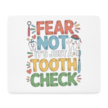 Pediatric Dentist Fear Not It's Just A Dentistry - Mouse Pad (horizontal) - white - Front