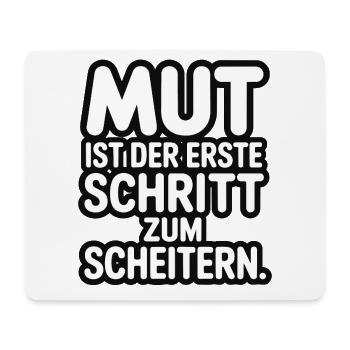 Mut ist der erste Schritt zum Scheitern - Mousepad (Querformat) - Weiß - Vorne