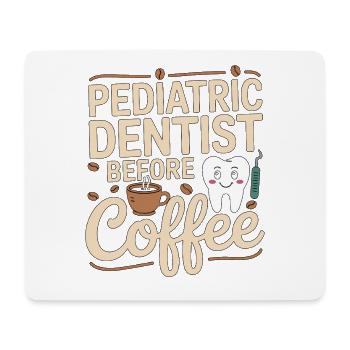Pediatric Dentist Before Dental Care Coffee Lover - Mouse Pad (horizontal) - white - Front