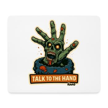Zombie Hand Calls: Talk to the Hand - Mouse Pad (horizontal) - white - Front