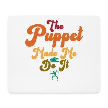 The Puppet Made Me Do It - Mouse Pad (horizontal) - white - Front