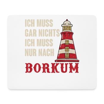 Nordsee MUSS GAR NICHTS MUSS NACH BORKUM - Mousepad (Querformat) - Weiß - Vorne