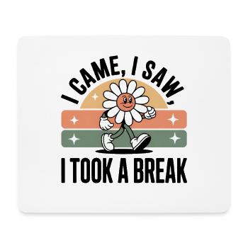 Ich kam, sah und machte eine Pause | Self Care - Mousepad (Querformat) - Weiß - Vorne