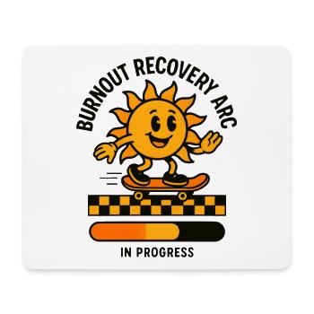 Burnout recovery is underway | Mental Health - Mouse Pad (horizontal) - white - Front