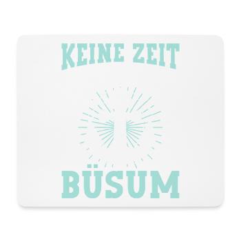 Nordsee Urlaub KEINE ZEIT MUSS NACH BÜSUM Lustig - Mousepad (Querformat) - Weiß - Vorne