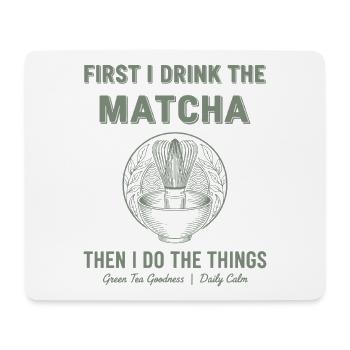 First I Drink The Matcha Then I Do Things Green - Mousepad (Querformat) - Weiß - Vorne