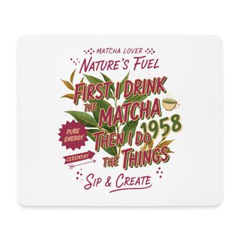 First I Drink The Matcha Then I Do The Things - Mousepad (Querformat) - Weiß - Vorne