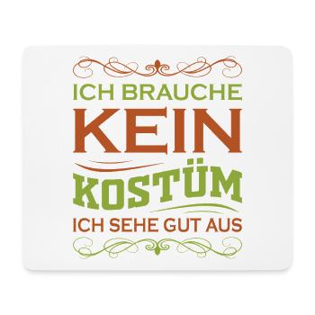 I don't need a costume, I look good - Mouse Pad (horizontal) - white - Front