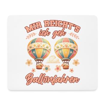 Mir Reichts Ich Geh Ballonfahren Heißluftballon - Mousepad (Querformat) - Weiß - Vorne