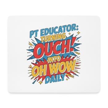 PT Educator Turning Ouch Into Movement Specialist - Mousepad (Querformat) - Weiß - Vorne