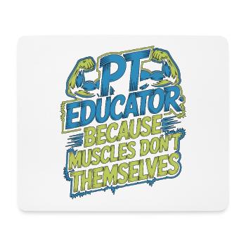 PT Educator Because Muscles Don't Movement Therapy - Mouse Pad (horizontal) - white - Front