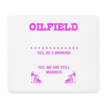 Oil Rig Oil Field Oil Rig Wife - Mouse Pad (horizontal) - white - Front