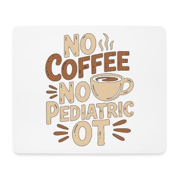 Pediatric OT No Coffee No Fine Motor Coffee Lover - Mousepad (Querformat) - Weiß - Vorne