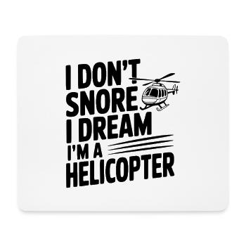 I Don't Snore I Dream I'm a Helicopter - Mouse Pad (horizontal) - white - Front