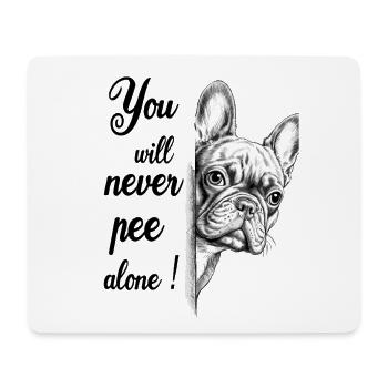  You Will Never Pee Alone Französische Bulldogge - Mousepad (Querformat) - Weiß - Vorne
