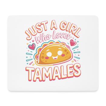Just a girl who loves tamales - Mouse Pad (horizontal) - white - Front
