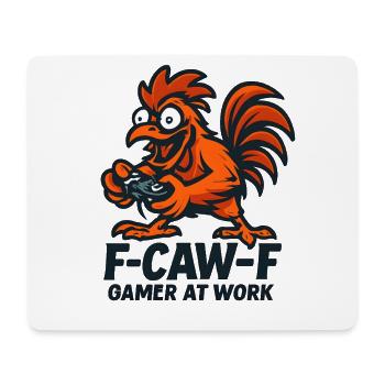 F-Caw-F Gamer At Work Gaming Rooster Humor Funny - Mouse Pad (horizontal) - white - Front