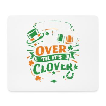 It ain't over til it's clover | St Patrick's Day - Mousepad (Querformat) - Weiß - Vorne
