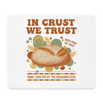 Sourdough Bread Baking Baker In Crust We Trust - Mouse Pad (horizontal) - white - Front