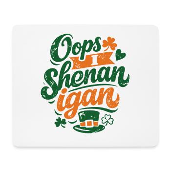 Oops I Shenanigan St Patrick's Day pun - Mouse Pad (horizontal) - white - Front