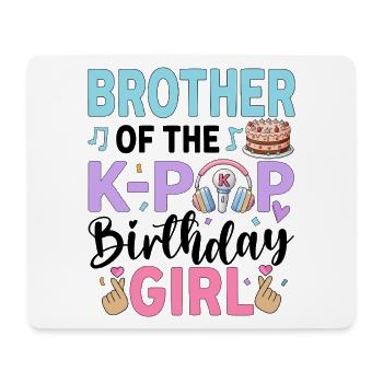 Brother Of The K-Pop Birthday Girl - Mouse Pad (horizontal) - white - Front