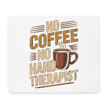 Hand Therapist No Coffee Healthcare Coffee Lover - Mousepad (Querformat) - Weiß - Vorne