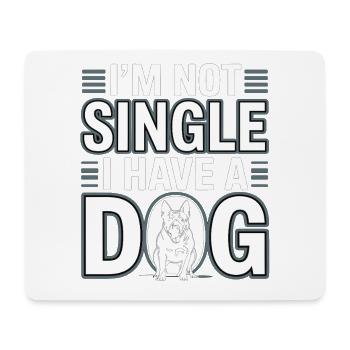 I'm Not Single – I Have a Dog - Mouse Pad (horizontal) - white - Front