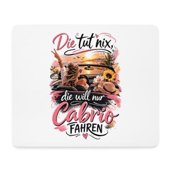 Die tut nix die will nur Cabrio fahren - Mousepad (Querformat) - Weiß - Vorne