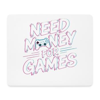 Need Money for Games – Gamer Gaming Spruch - Mousepad (Querformat) - Weiß - Vorne