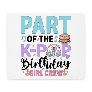 Part Of The K-Pop Birthday Girl Crew - Mouse Pad (horizontal) - white - Front