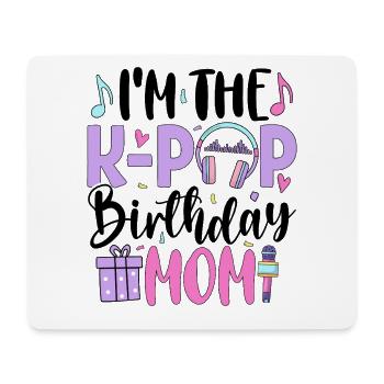 I'm The K Pop Birthday Mom - Mouse Pad (horizontal) - white - Front