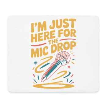 Ich bin nur hier für den Mic Drop - Mousepad (Querformat) - Weiß - Vorne