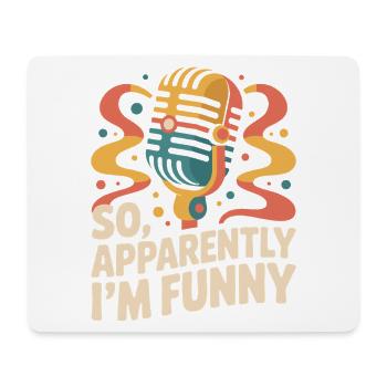 Also, anscheinend bin ich lustig - Mousepad (Querformat) - Weiß - Vorne