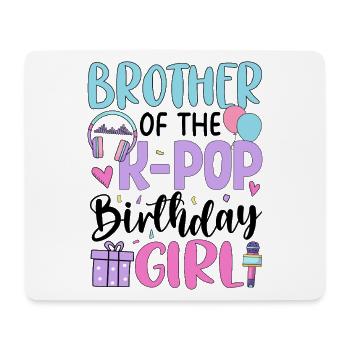 Brother Of The K Pop Birthday Girl - Mouse Pad (horizontal) - white - Front