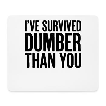 I survived "Dumber Than You" (Funny Men - Mouse Pad (horizontal) - white - Front