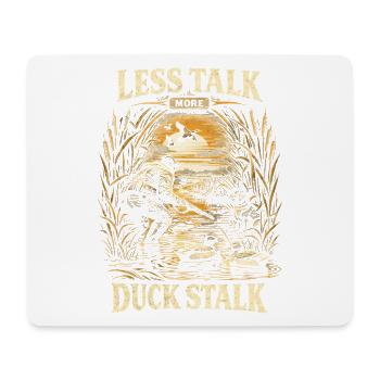 Duck Hunt Less Talk More Duck Stalk - Mouse Pad (horizontal) - white - Front