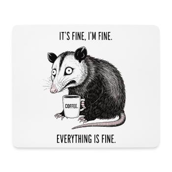 Its Fine Im Fine Coffee Opossum Humor - Mouse Pad (horizontal) - white - Front