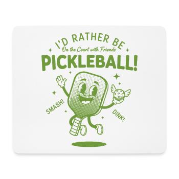 Pickleball Id Rather Be On The Court With Friends - Mouse Pad (horizontal) - white - Front