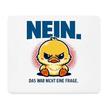 Nein das war nicht eine Frage Ente Statement - Mousepad (Querformat) - Weiß - Vorne