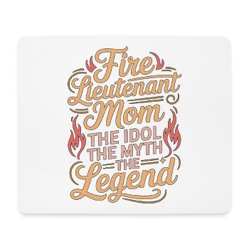 Fire Lieutenant Mom The Idol The Fire Department - Mouse Pad (horizontal) - white - Front
