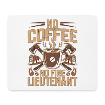 Fire Lieutenant No Coffee Rescue Team Coffee Lover - Mouse Pad (horizontal) - white - Front