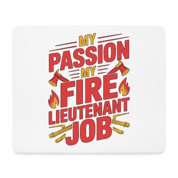 Fire Lieutenant My Passion My Fire Rescue Officer - Mouse Pad (horizontal) - white - Front