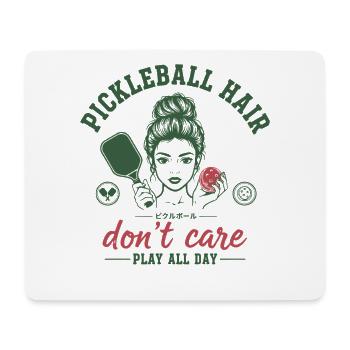 Pickleball Hair Dont Care Play All Day Funny - Mouse Pad (horizontal) - white - Front