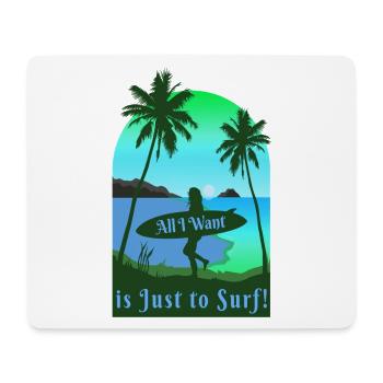 All I Want is Just to Surf Surfen Strand - Mousepad (Querformat) - Weiß - Vorne