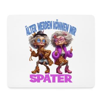  Älter Werden Können Wir Später Lustige Omas - Mousepad (Querformat) - Weiß - Vorne