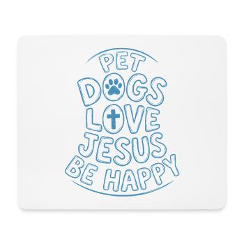 Pet Dogs Love Jesus Be Happy - Mouse Pad (horizontal) - white - Front