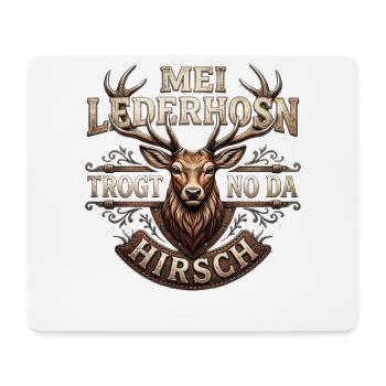 Mei Lederhosn trogt no da Hirsch Trachtenshirt - Mousepad (Querformat) - Weiß - Vorne