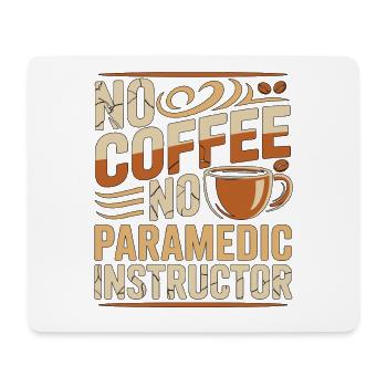 Paramedic No Coffee No Emergency Care Coffee Lover - Mouse Pad (horizontal) - white - Front
