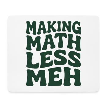 Math makes it better | Math Teacher Humor - Mouse Pad (horizontal) - white - Front